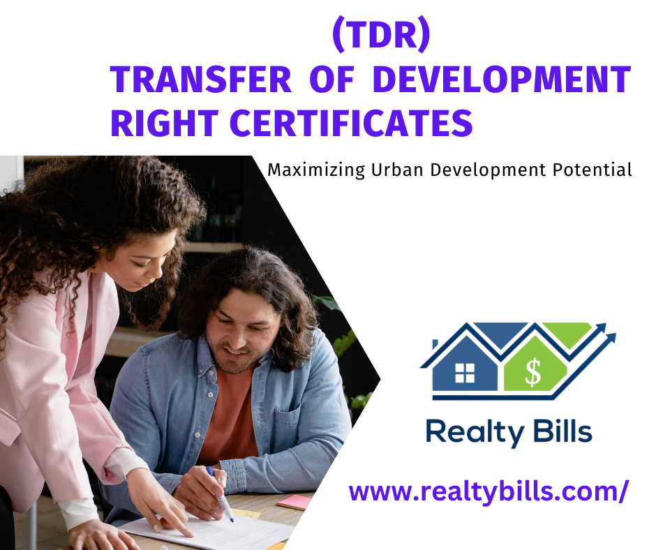 Maximizing Urban Development Potential: Unleashing the Power of Transfer of Development Right Certificates (TDR)​